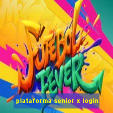 plataforma senior x login